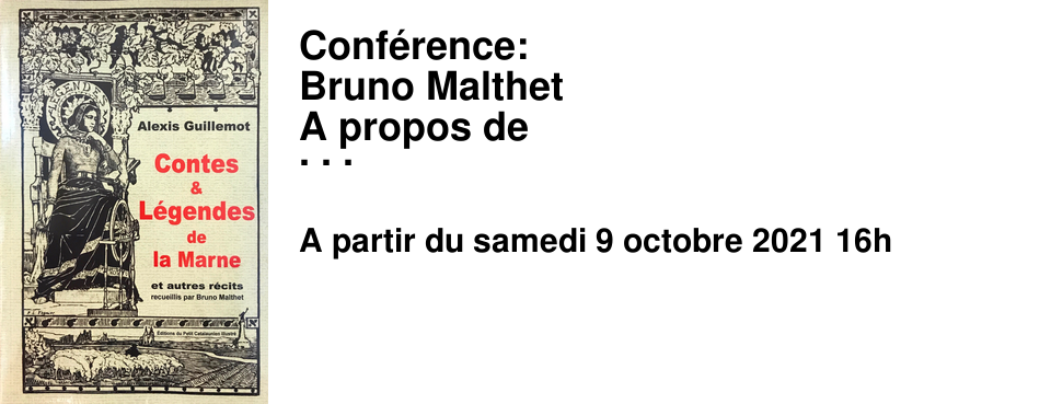 Conf�rence: Bruno Malthet A propos de Contes et L�gendes de la Marne Samedi 09 Octobre 2021 A partir de 16h.