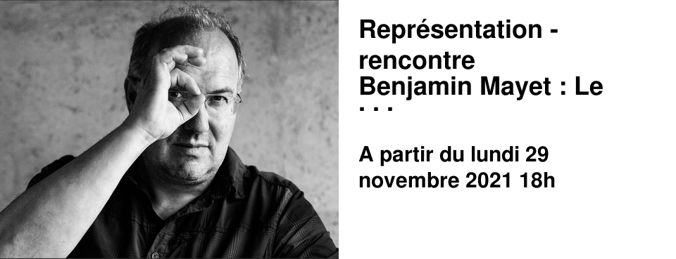 Repr�sentation - rencontre Benjamin Mayet : Le dehors de toute chose A partir de 18h00 Alain Damasio pour son oeuvre A partir de 19h00