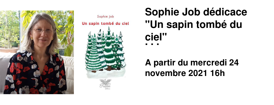 Sophie Job d�dicace "Un sapin tomb� du ciel" Mercredi 24 novembre 16h