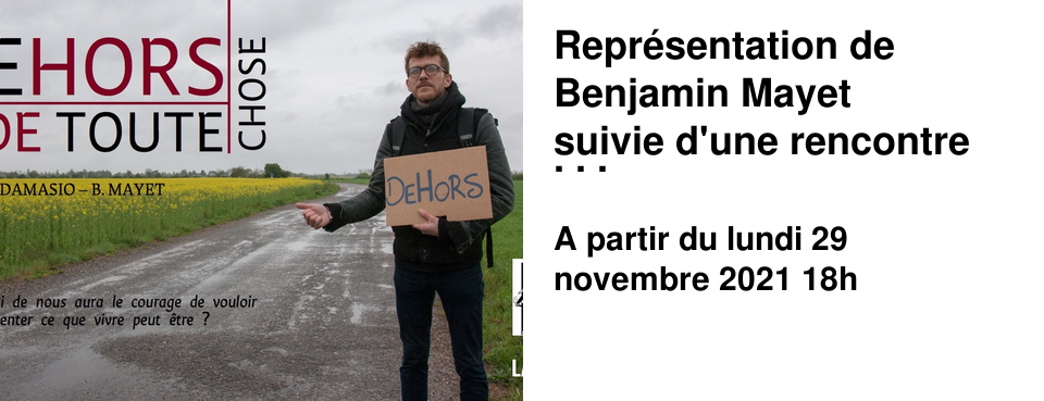 Repr�sentation de Benjamin Mayet suivie d'une rencontre avec Alain Damasio Lundi 29 novembre 18h