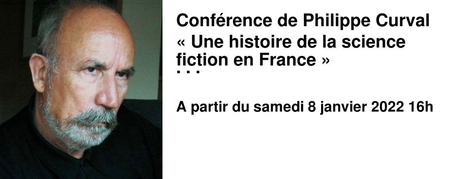Conf�rence de Philippe Curval � Une histoire de la science fiction en France � Samedi 8 janvier 16h