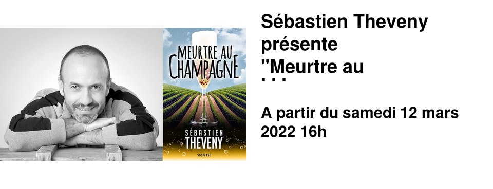 S�bastien Theveny pr�sente "Meurtre au Champagne" Samedi 12 Mars 16h