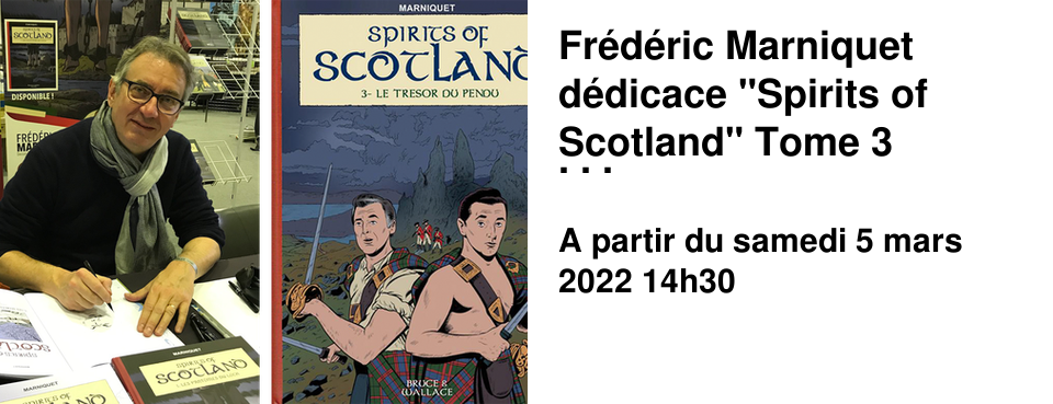 Fr�d�ric Marniquet d�dicace "Spirits of Scotland" Tome 3 Samedi 5 Mars 14h30