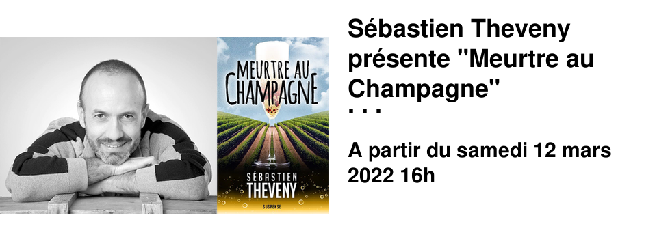 S�bastien Theveny pr�sente "Meurtre au Champagne" Samedi 12 Mars 16h