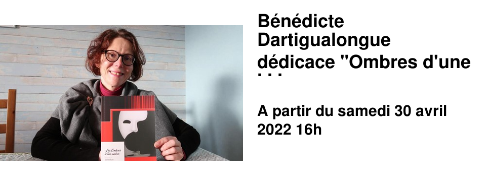 B�n�dicte Dartigualongue d�dicace "Ombres d'une ombre". Samedi 30 Avril 16h