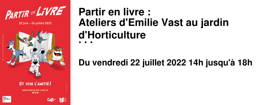 Partir en livre : Ateliers d'Emilie Vast au jardin d'Horticulture avec la m�diath�que d'Epernay. Vendredi 22 Juillet 2022 14h00 - 18h00 