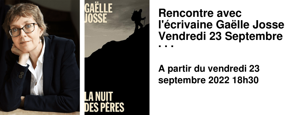 Rencontre avec l'�crivaine Ga�lle Josse Vendredi 23 Septembre 18h30
