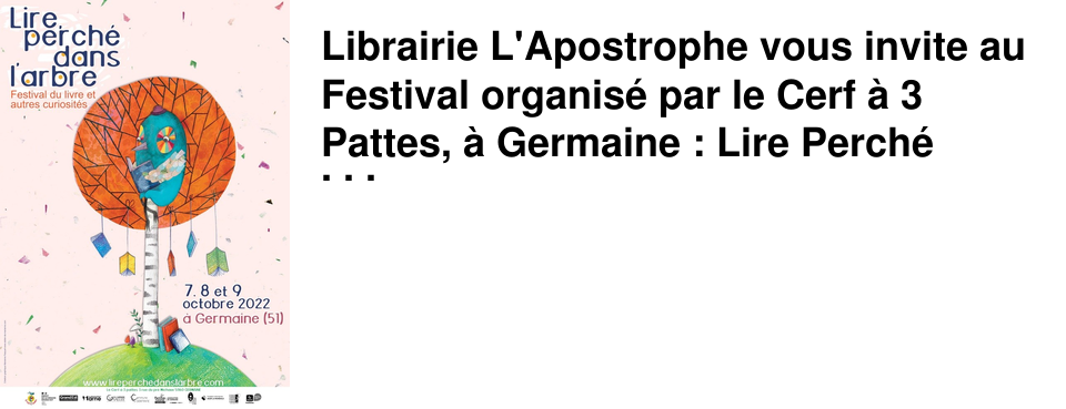 Librairie L'Apostrophe vous invite au Festival organis� par le Cerf � 3 Pattes, � Germaine : Lire Perch� dans l'Arbre !