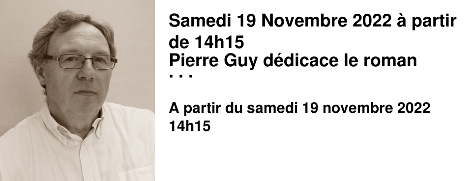 Samedi 19 Novembre 2022 � partir de 14h15 Pierre Guy d�dicace le roman historique "La Charcuti�re de Pomponne" !