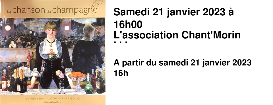 Samedi 21 janvier 2023 � 16h00 L'association Chant'Morin pr�sente : " La chanson du champagne" !