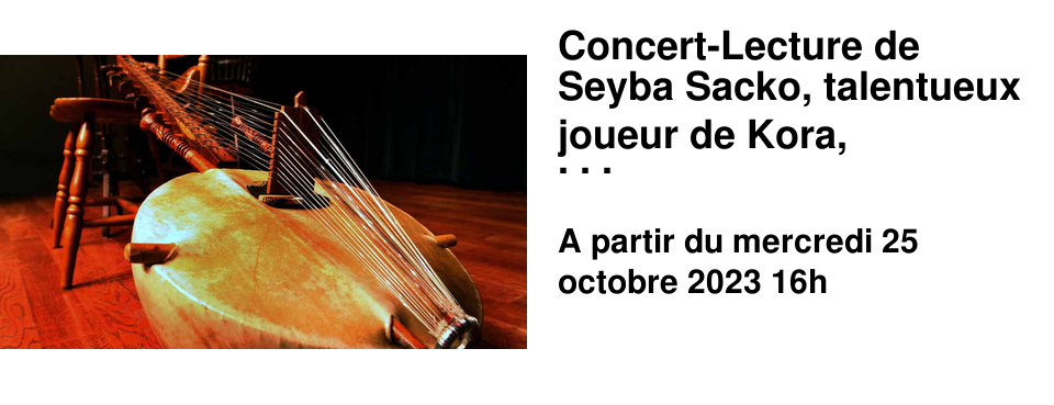 Concert-Lecture de Seyba Sacko, talentueux joueur de Kora, � l'occasion d'une semaine en association avec l'ACDAE Mercredi 25 octobre, � 16h00
