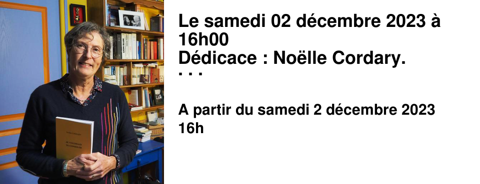 Le samedi 02 d�cembre 2023 � 16h00 D�dicace : No�lle Cordary. L'autrice vient d�dicacer son ouvrage "Je voudrais te consoler", r�cit de filiation.