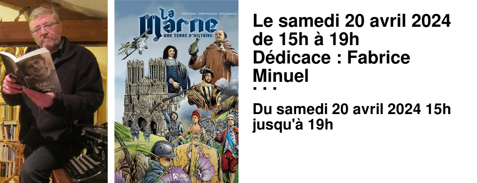 Le samedi 20 avril 2024 de 15h � 19h D�dicace : Fabrice Minuel Le sc�nariste de la BD "La Marne, une terre d'histoire" sera pr�sent pour une apr�s-midi de d�dicaces.