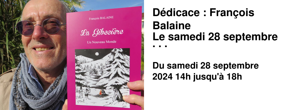 D�dicace : Fran�ois Balaine Le samedi 28 septembre 2024 - 14h-18h L'auteur meusien publie "La gibeci�re", roman historique dont l'histoire se d�roule � la fin du XVIIe si�cle. La France et la Nouvelle-France (aujourd'hui le Qu�bec) en sont les lieux cl�s. 