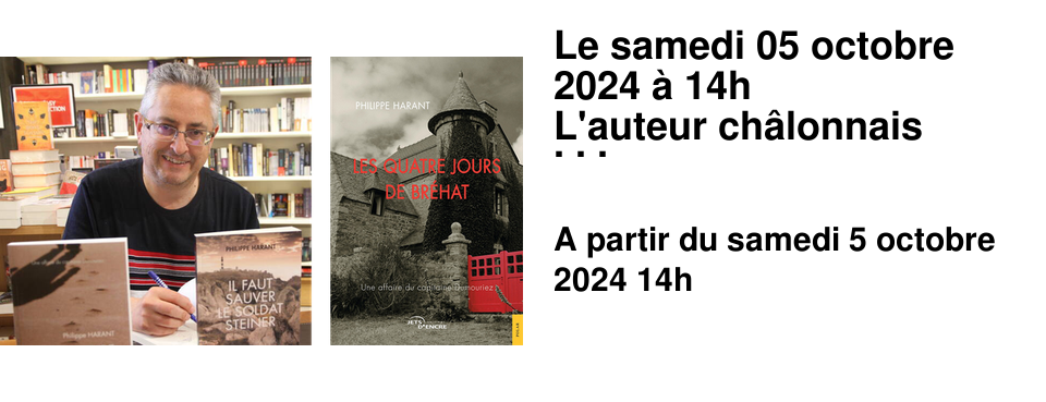 Le samedi 05 octobre 2024 � 14h L'auteur ch�lonnais publie aux �ditions Jets d'Encre "Les Quatre Jours de Br�hat", une nouvelle enqu�te du capitaine Dumouriez.