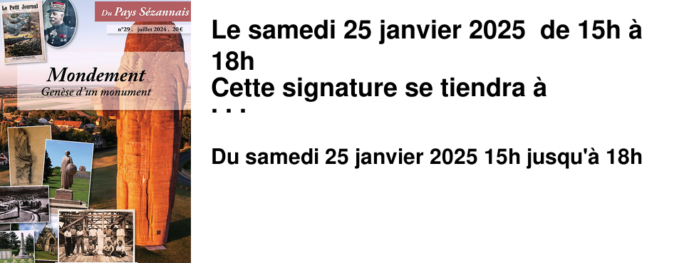 Le samedi 25 janvier 2025 de 15h � 18h Cette signature se tiendra � l'occasion de la parution du dernier num�ro de la revue annuelle �dit�e par le Centre d'�tude du Pays S�zannais.