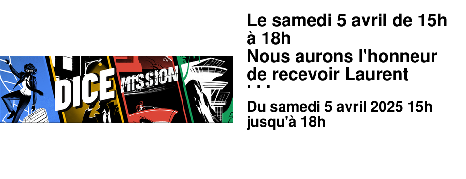 Le samedi 5 avril de 15h � 18h Nous aurons l'honneur de recevoir Laurent Lavogiez pour pr�senter et d�dicacer son nouveau jeu Dice Mission ainsi que Christophe Pouey (Age of Champagne) de chez Old Hen Games (�diteur de jeux � Reims).