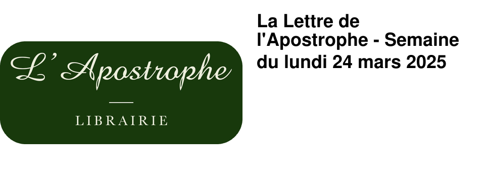 La Lettre de l'Apostrophe - Semaine du lundi 24 mars 2025