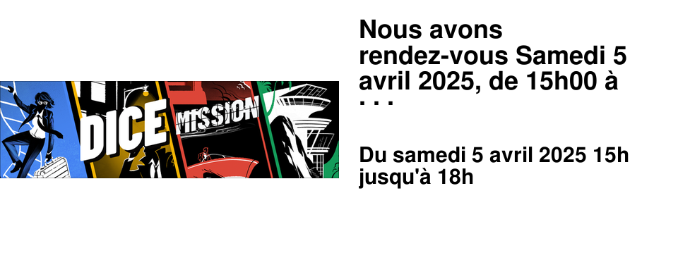 Nous avons rendez-vous Samedi 5 avril 2025, de 15h00 � 18h00, avec Laurent Lavogiez pour nous pr�senter et d�dicacer son nouveau jeu "Dice Mission" (Old Hen Games - MAD Distribution) accompagn� de Christophe Pouey (Age Of Champagne) de chez Old Hen Games.
