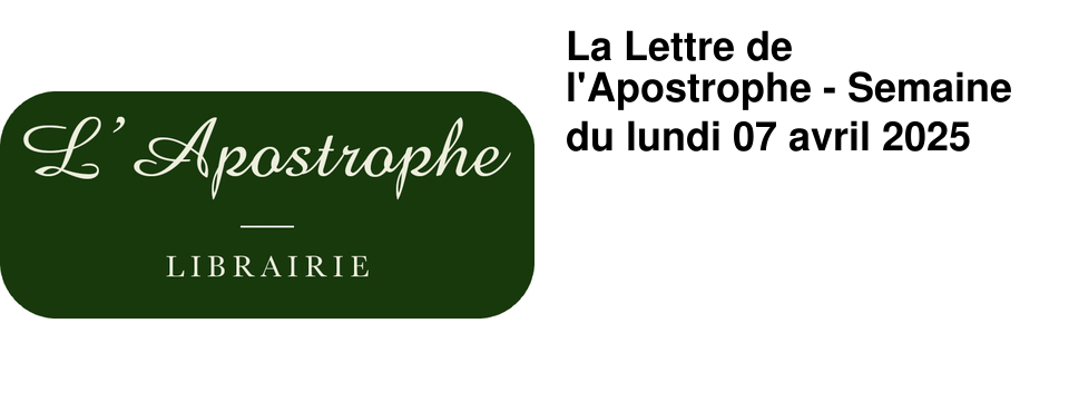 La Lettre de l'Apostrophe - Semaine du lundi 07 avril 2025