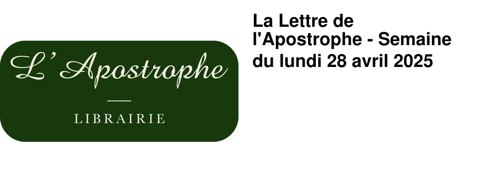 La Lettre de l'Apostrophe - Semaine du lundi 28 avril 2025