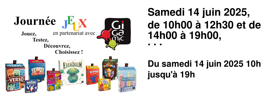 Samedi+14+juin+2025, de+10h00+�+12h30+et+de+14h00+�+19h00, nous+vous+proposons+une+journ�e+sp�ciale+"Gigamic"+!