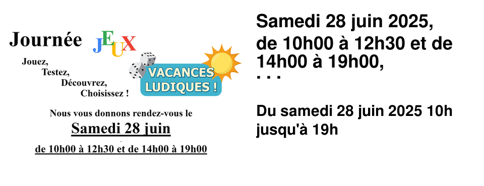 Samedi+28+juin+2025, de+10h00+�+12h30+et+de+14h00+�+19h00, participez+�+notre+journ�e+"Vacances+ludiques"+et+(re)d�couvrez+de+nombreux+jeux+simples,+rapides,+fun+et+faciles+�+transporter.+Accesible+�+toute+la+famille,+ne+ratez+pas+l'occasion+de+venir+tester+pr�s+d'une+vingtaine+de+r�f�rences+!