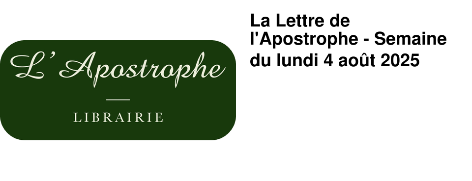 La Lettre de l'Apostrophe - Semaine du lundi 4 ao�t 2025