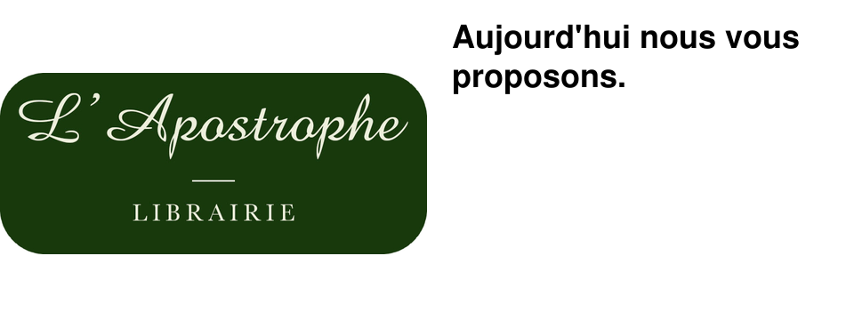 Aujourd'hui nous vous proposons.