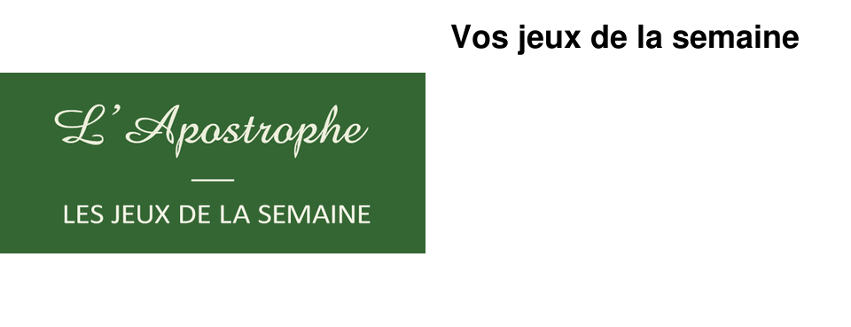 Vos jeux de la semaine