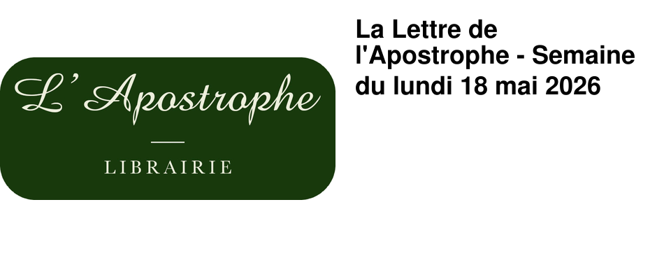 La Lettre de l'Apostrophe - Semaine du lundi 18 mai 2026