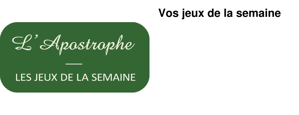 Vos jeux de la semaine